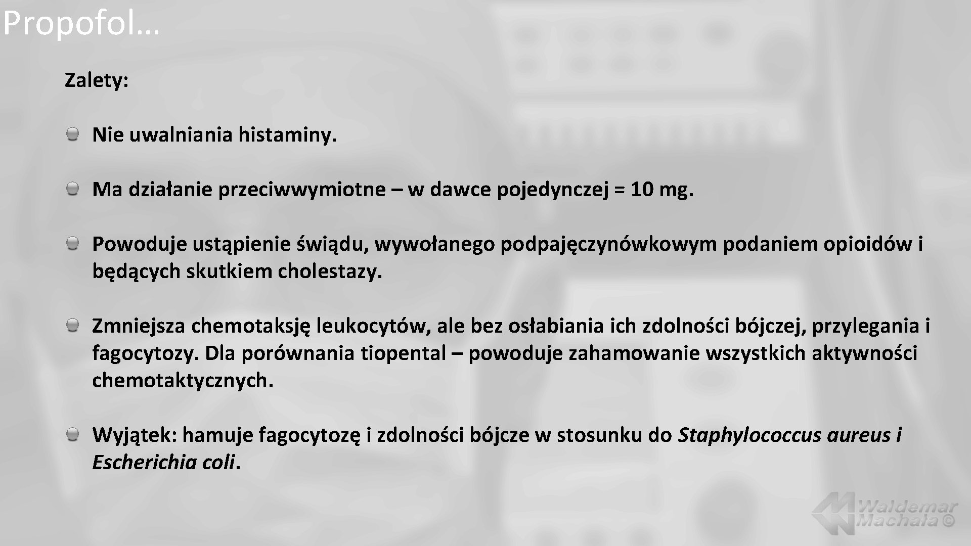 Propofol… Zalety: Nie uwalniania histaminy. Ma działanie przeciwwymiotne – w dawce pojedynczej = 10