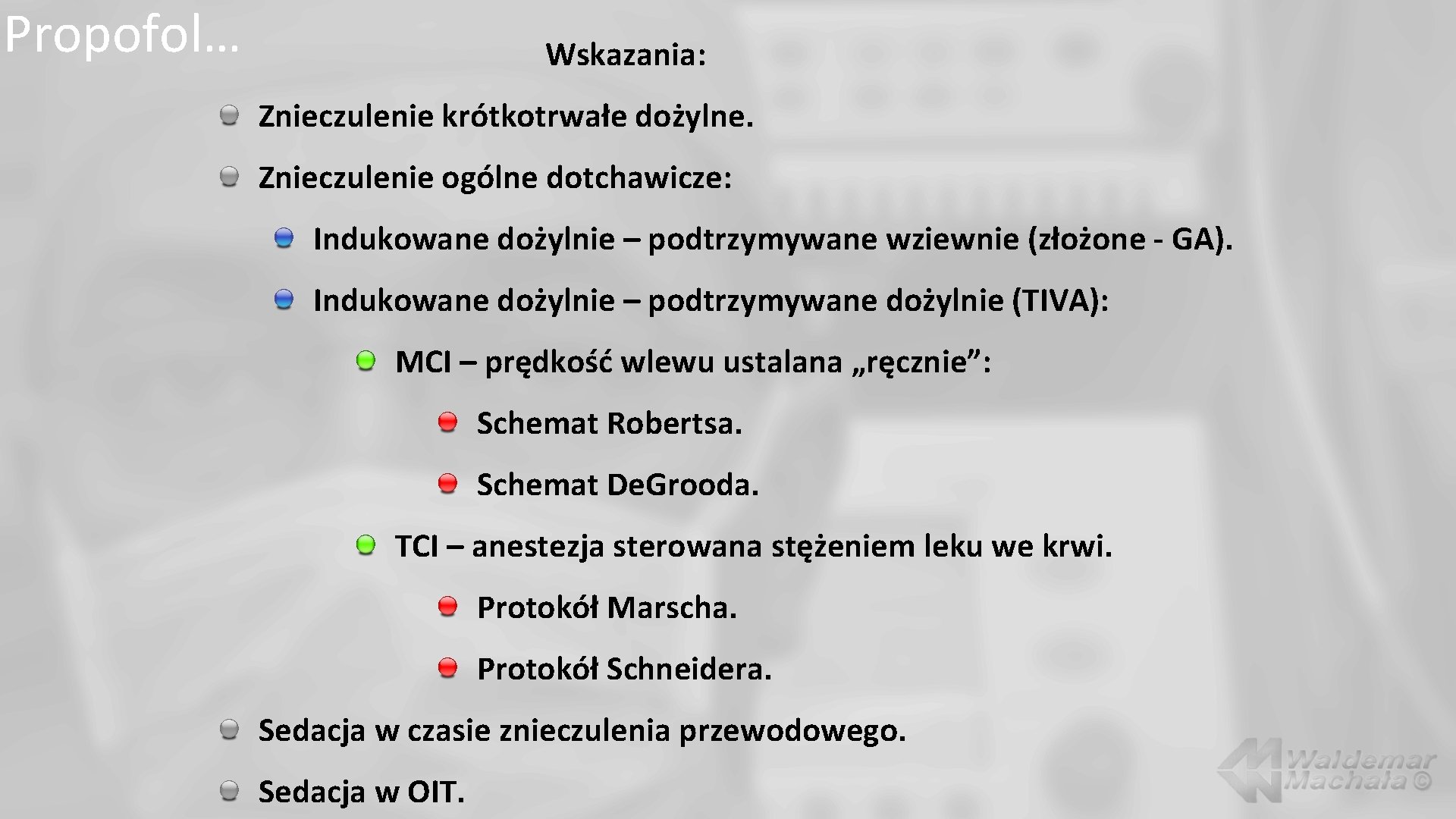 Propofol… Wskazania: Znieczulenie krótkotrwałe dożylne. Znieczulenie ogólne dotchawicze: Indukowane dożylnie – podtrzymywane wziewnie (złożone