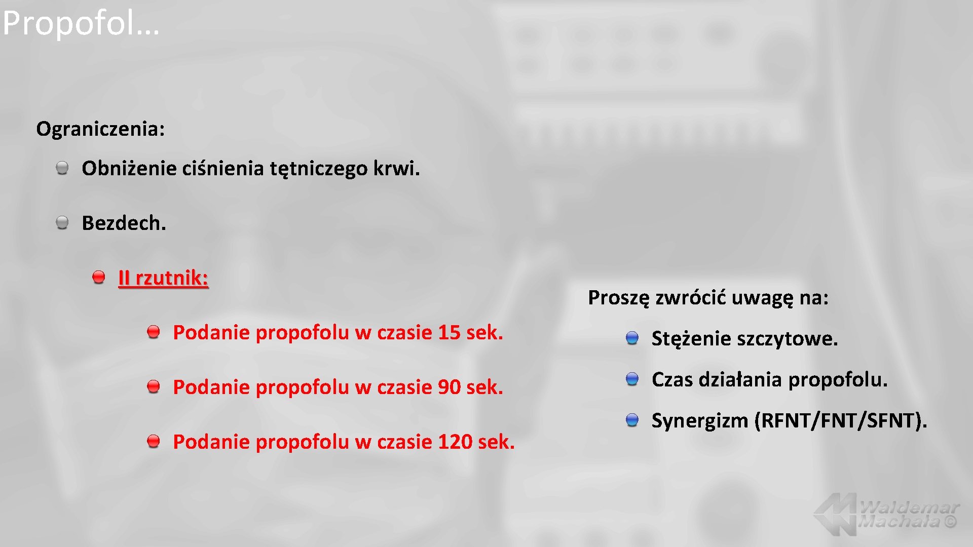 Propofol… Ograniczenia: Obniżenie ciśnienia tętniczego krwi. Bezdech. II rzutnik: Proszę zwrócić uwagę na: Podanie