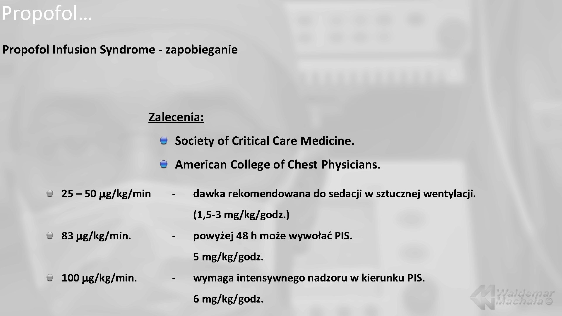 Propofol… Propofol Infusion Syndrome - zapobieganie Zalecenia: Society of Critical Care Medicine. American College