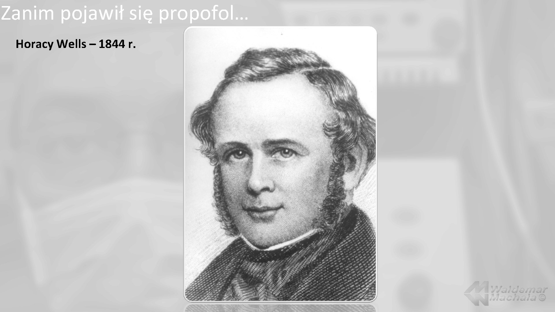 Zanim pojawił się propofol… Horacy Wells – 1844 r. 