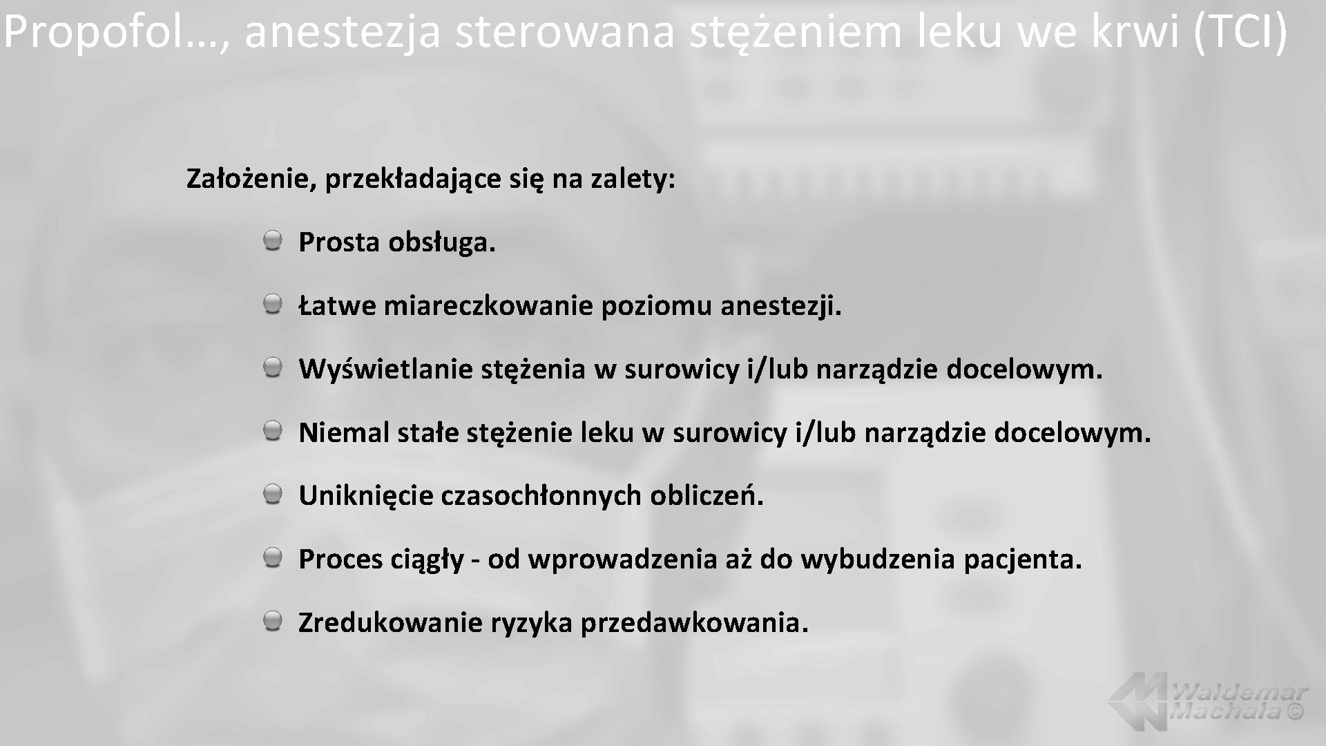 Propofol…, anestezja sterowana stężeniem leku we krwi (TCI) Założenie, przekładające się na zalety: Prosta