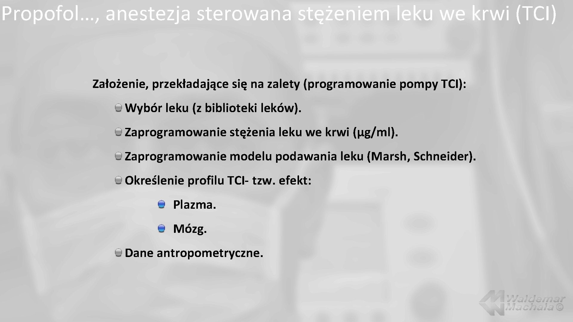 Propofol…, anestezja sterowana stężeniem leku we krwi (TCI) Założenie, przekładające się na zalety (programowanie