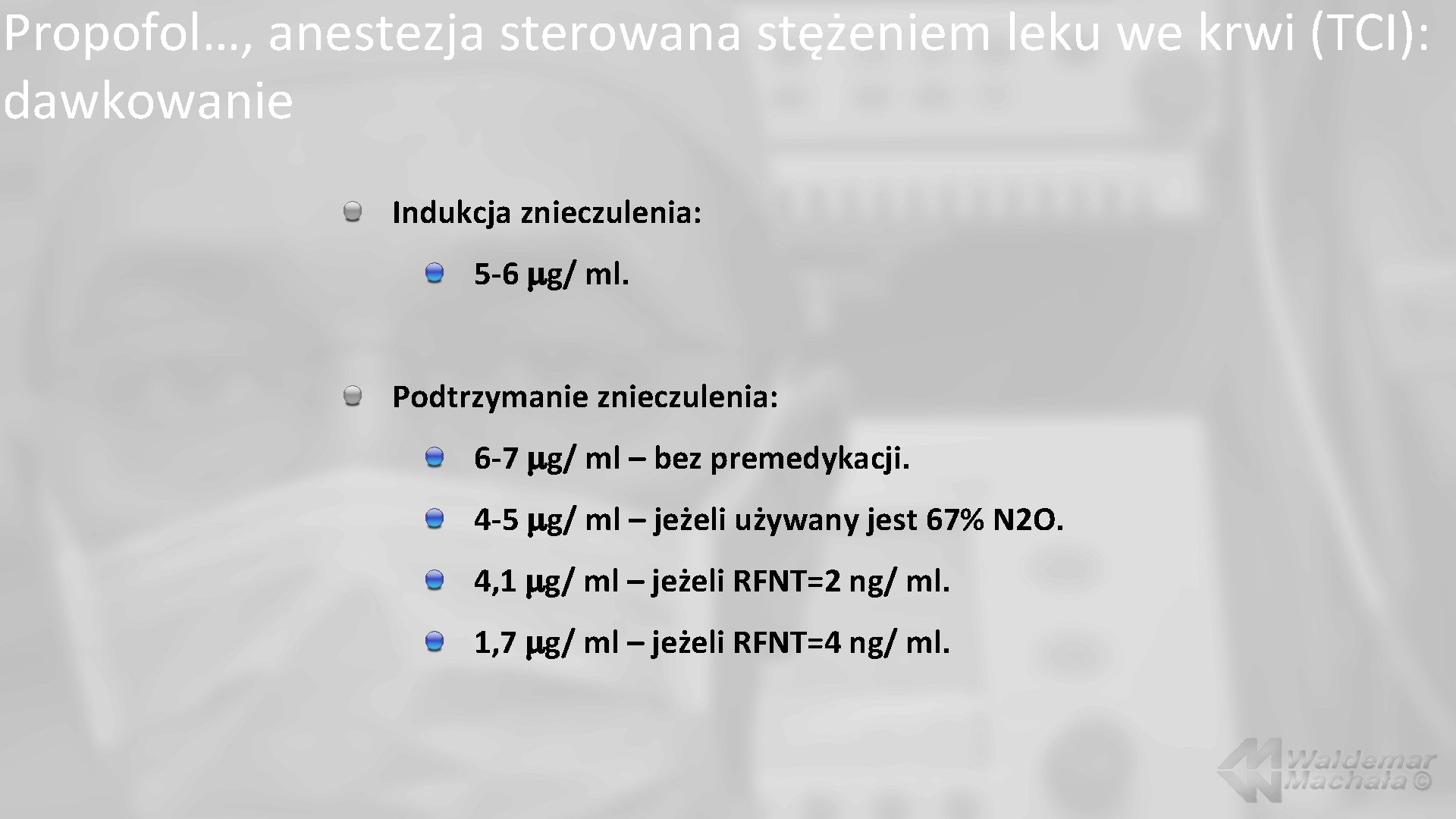 Propofol…, anestezja sterowana stężeniem leku we krwi (TCI): dawkowanie Indukcja znieczulenia: 5 -6 g/