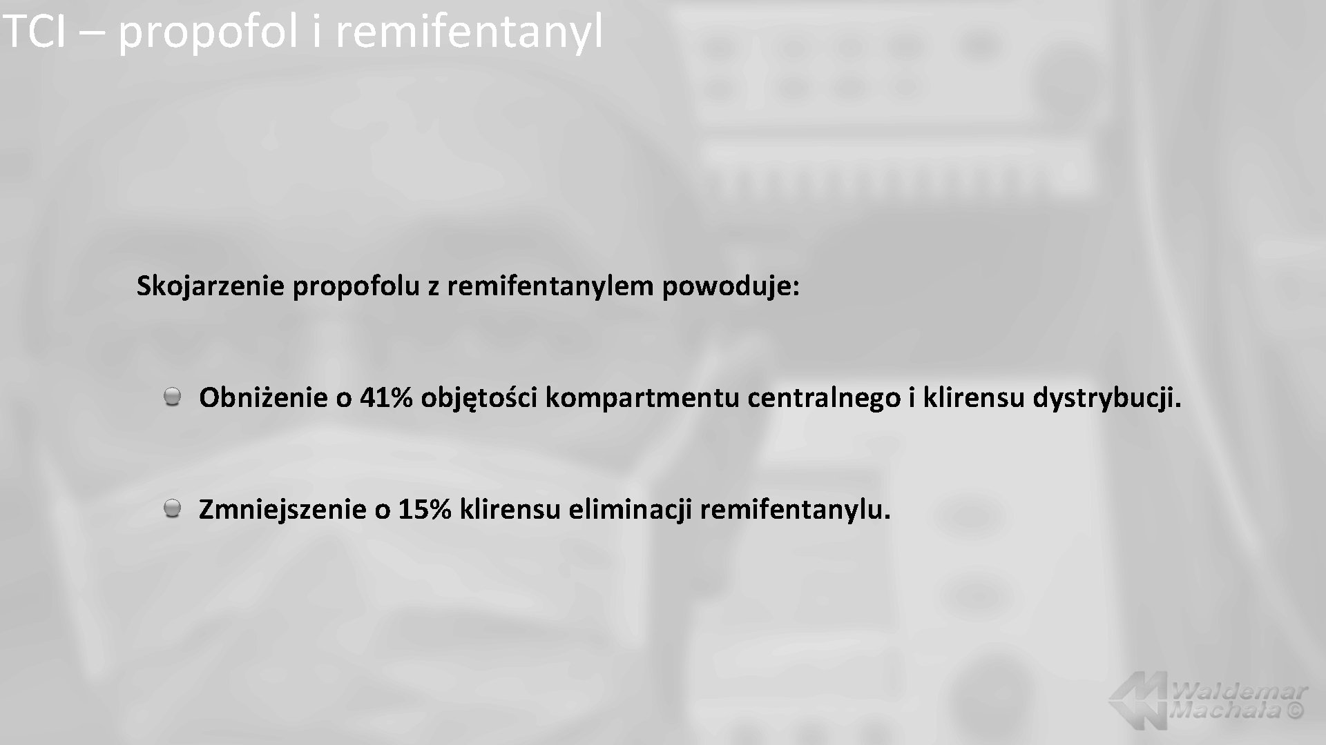 TCI – propofol i remifentanyl Skojarzenie propofolu z remifentanylem powoduje: Obniżenie o 41% objętości