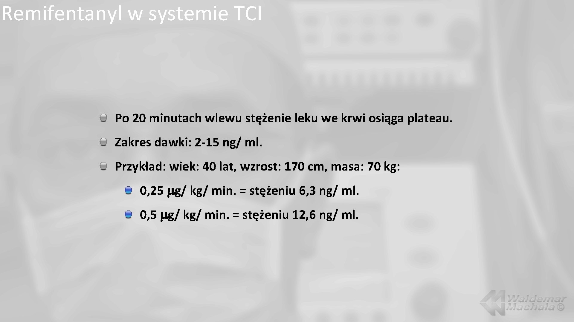 Remifentanyl w systemie TCI Po 20 minutach wlewu stężenie leku we krwi osiąga plateau.