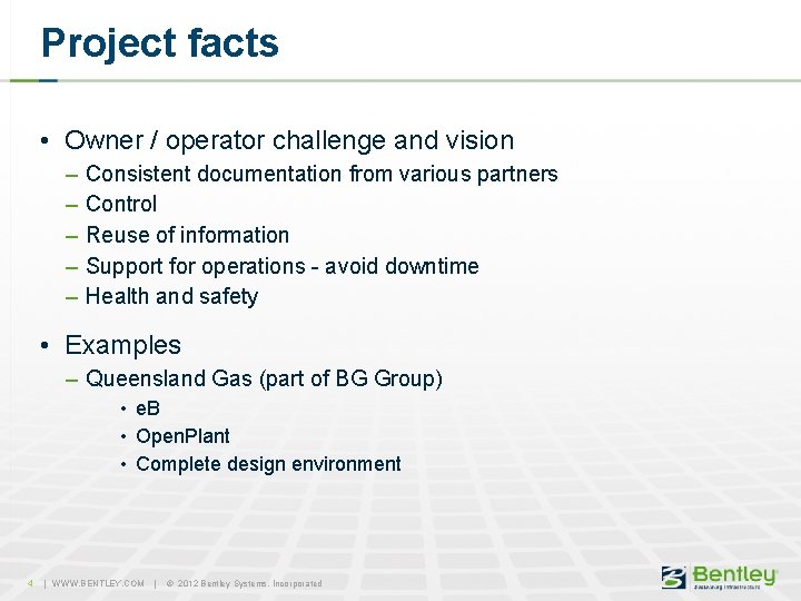 Project facts • Owner / operator challenge and vision – – – Consistent documentation