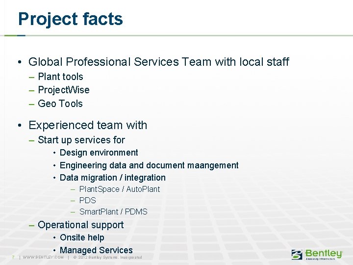Project facts • Global Professional Services Team with local staff – Plant tools –
