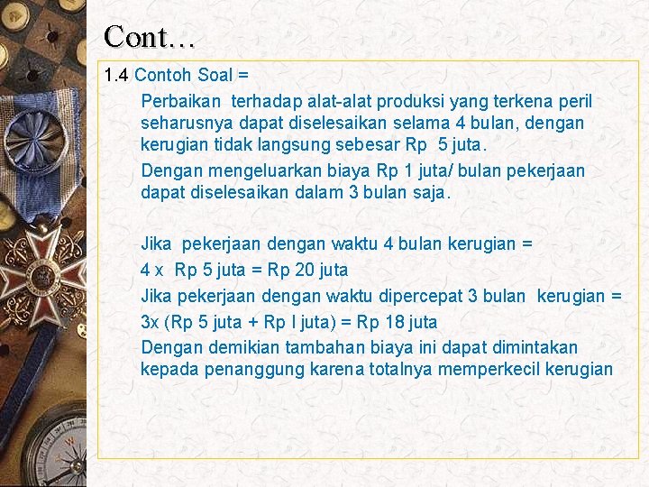 Cont… 1. 4 Contoh Soal = Perbaikan terhadap alat-alat produksi yang terkena peril seharusnya