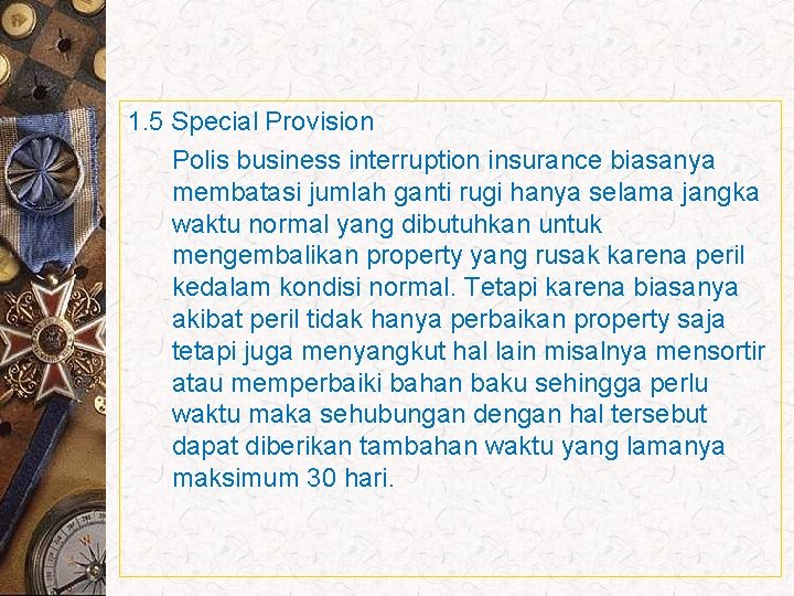 1. 5 Special Provision Polis business interruption insurance biasanya membatasi jumlah ganti rugi hanya