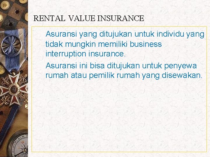 RENTAL VALUE INSURANCE Asuransi yang ditujukan untuk individu yang tidak mungkin memiliki business interruption