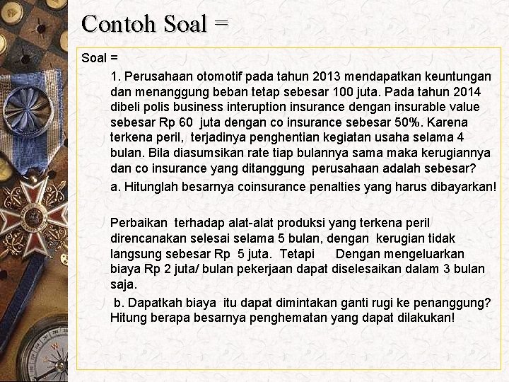 Contoh Soal = 1. Perusahaan otomotif pada tahun 2013 mendapatkan keuntungan dan menanggung beban