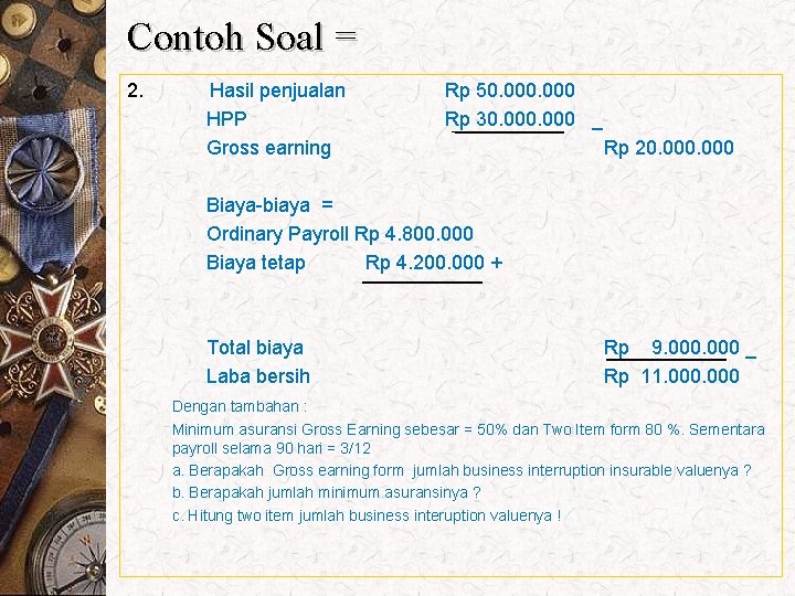 Contoh Soal = 2. Hasil penjualan HPP Gross earning Rp 50. 000 Rp 30.