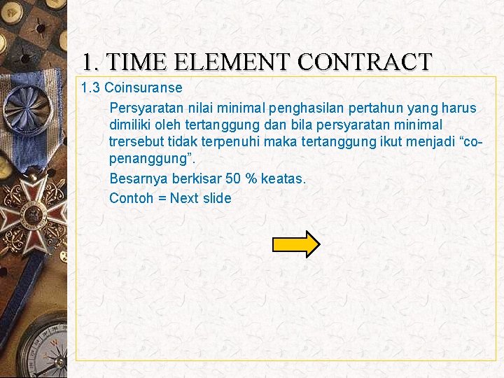 1. TIME ELEMENT CONTRACT 1. 3 Coinsuranse Persyaratan nilai minimal penghasilan pertahun yang harus