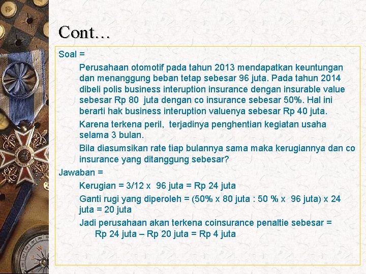 Cont… Soal = Perusahaan otomotif pada tahun 2013 mendapatkan keuntungan dan menanggung beban tetap