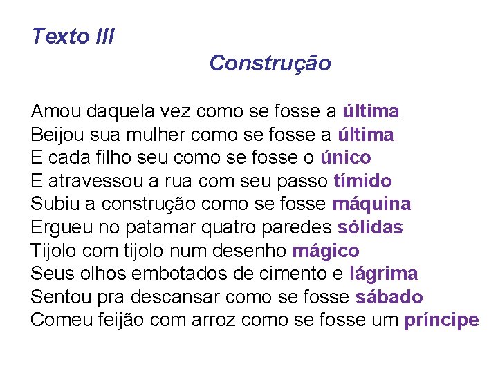 Texto III Construção Amou daquela vez como se fosse a última Beijou sua mulher