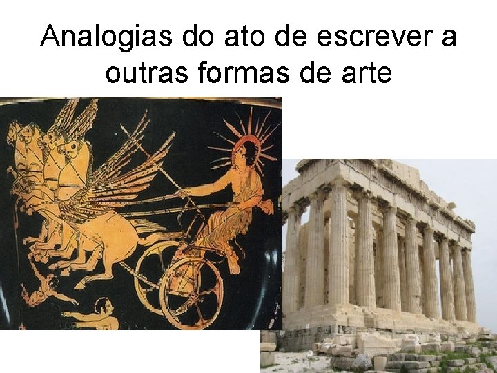 Analogias do ato de escrever a outras formas de arte 