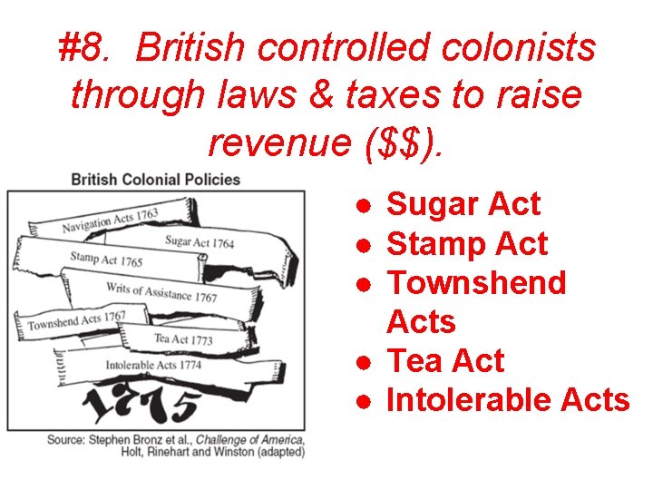 #8. British controlled colonists through laws & taxes to raise revenue ($$). ● Sugar