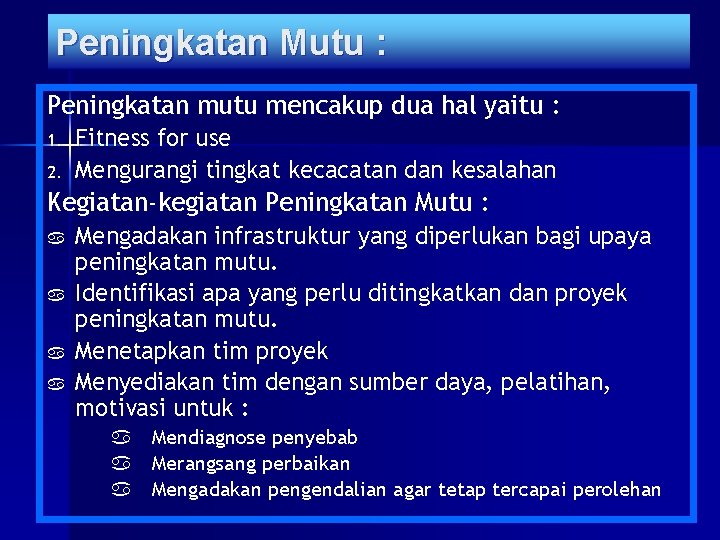 Peningkatan Mutu : Peningkatan mutu mencakup dua hal yaitu : 1. 2. Fitness for