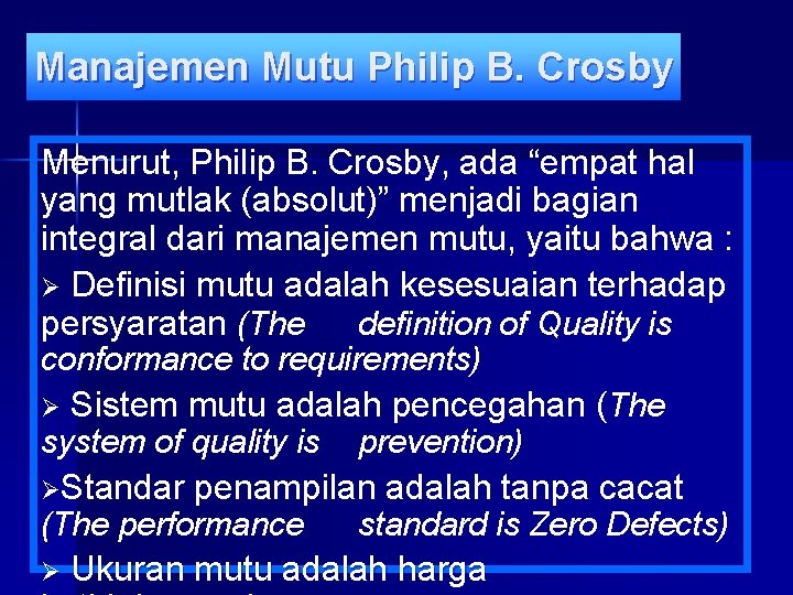 Manajemen Mutu Philip B. Crosby Menurut, Philip B. Crosby, ada “empat hal yang mutlak