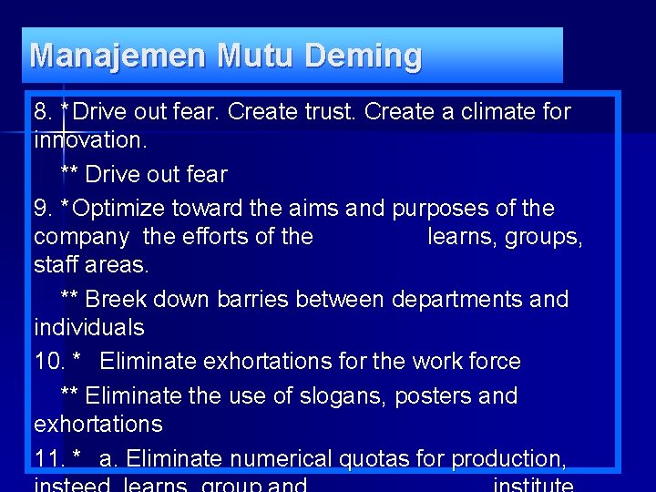 Manajemen Mutu Deming 8. * Drive out fear. Create trust. Create a climate for