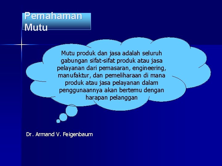 Pemahaman Mutu produk dan jasa adalah seluruh gabungan sifat-sifat produk atau jasa pelayanan dari