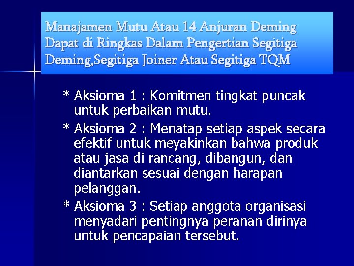 Manajamen Mutu Atau 14 Anjuran Deming Dapat di Ringkas Dalam Pengertian Segitiga Deming, Segitiga