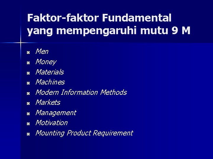 Faktor-faktor Fundamental yang mempengaruhi mutu 9 M ◙ ◙ ◙ ◙ ◙ Men Money