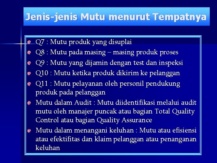Jenis-jenis Mutu menurut Tempatnya Q 7 : Mutu produk yang disuplai Q 8 :