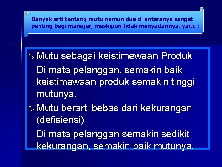 Banyak arti tentang mutu namun dua di antaranya sangat penting bagi manajer, meskipun tidak