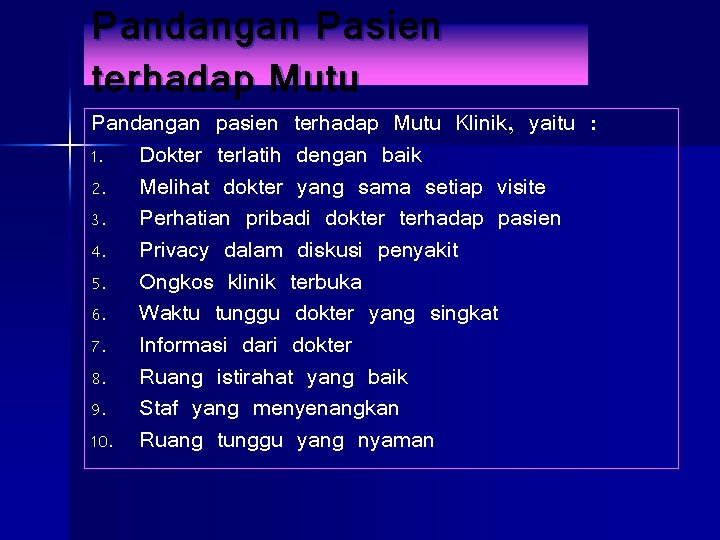 Pandangan Pasien terhadap Mutu Pandangan pasien terhadap Mutu Klinik, yaitu : 1. Dokter terlatih