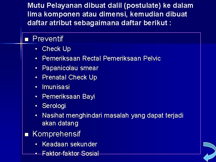 Mutu Pelayanan dibuat dalil (postulate) ke dalam lima komponen atau dimensi, kemudian dibuat daftar