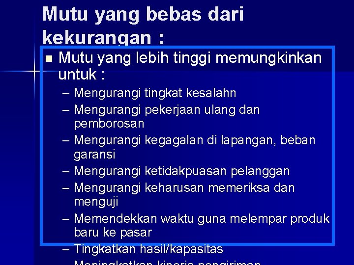 Mutu yang bebas dari kekurangan : n Mutu yang lebih tinggi memungkinkan untuk :