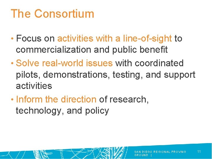 The Consortium • Focus on activities with a line-of-sight to commercialization and public benefit