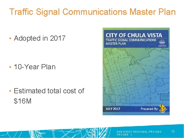 Traffic Signal Communications Master Plan • Adopted in 2017 • 10 -Year Plan •