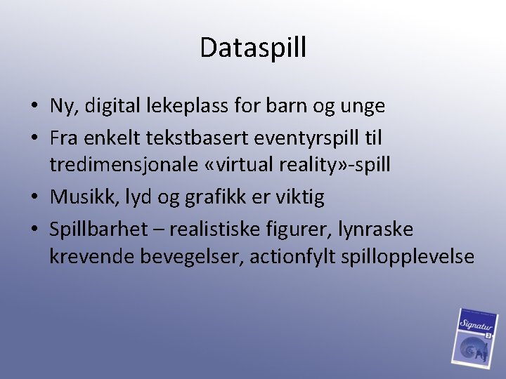Dataspill • Ny, digital lekeplass for barn og unge • Fra enkelt tekstbasert eventyrspill