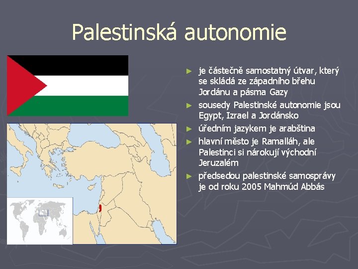 Palestinská autonomie ► ► ► je částečně samostatný útvar, který se skládá ze západního