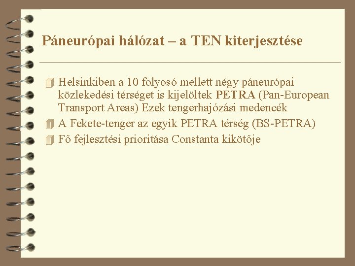 Páneurópai hálózat – a TEN kiterjesztése 4 Helsinkiben a 10 folyosó mellett négy páneurópai