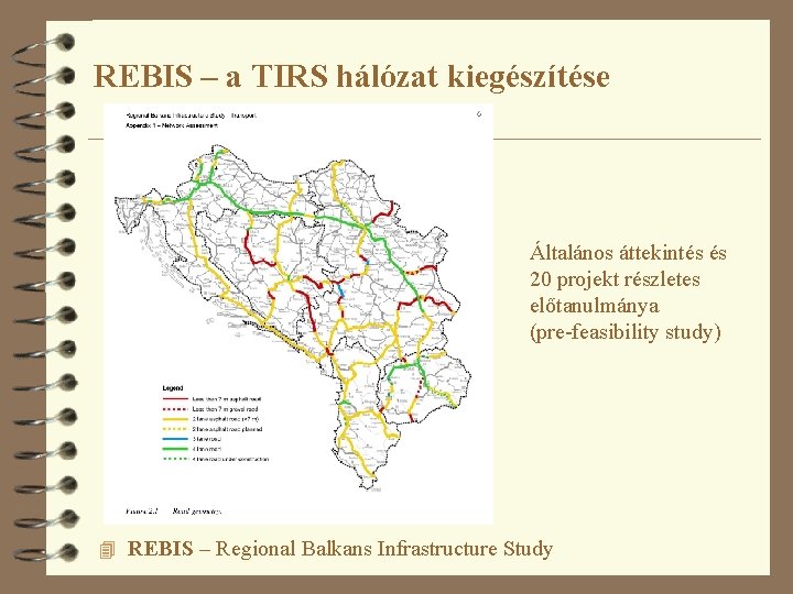 REBIS – a TIRS hálózat kiegészítése Általános áttekintés és 20 projekt részletes előtanulmánya (pre-feasibility