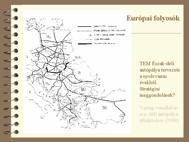 Európai folyosók TEM Észak-déli autópálya tervezete a nyolcvanas évekből. Stratégiai meggondolások? Vastag vonallal az