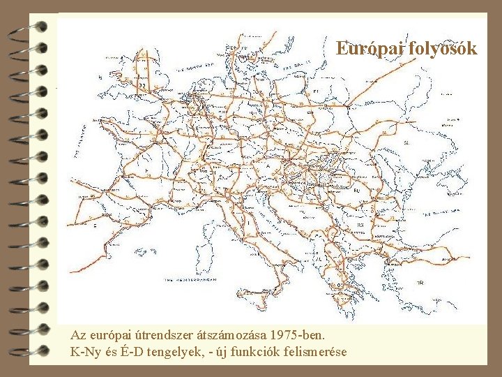 Európai folyosók Az európai útrendszer átszámozása 1975 -ben. K-Ny és É-D tengelyek, - új