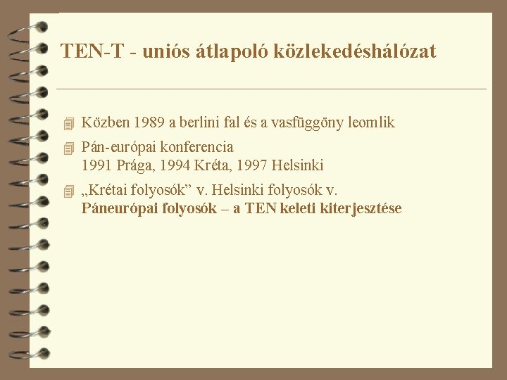 TEN-T - uniós átlapoló közlekedéshálózat 4 Közben 1989 a berlini fal és a vasfüggöny