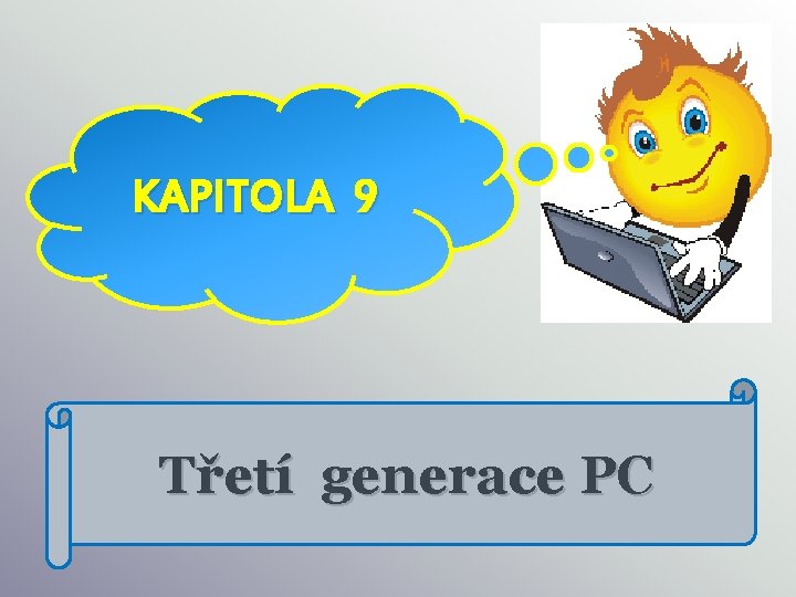 KAPITOLA 9 Třetí generace PC 