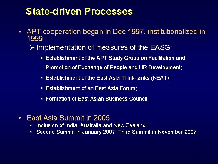 State-driven Processes • APT cooperation began in Dec 1997, institutionalized in 1999 Ø Implementation