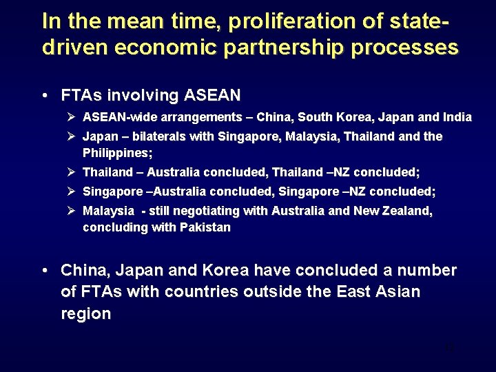 In the mean time, proliferation of statedriven economic partnership processes • FTAs involving ASEAN
