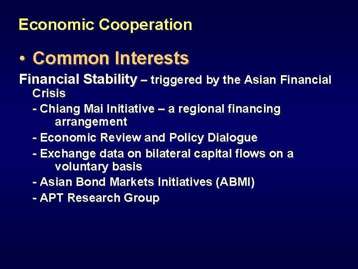 Economic Cooperation • Common Interests Financial Stability – triggered by the Asian Financial Crisis