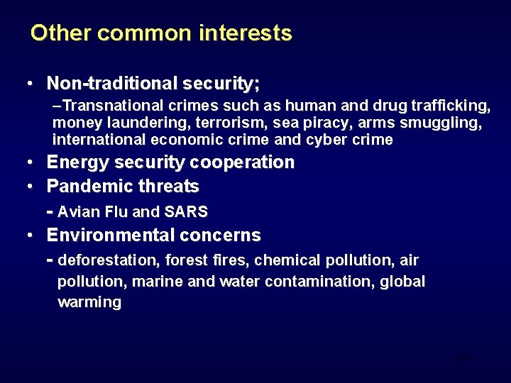 Other common interests • Non-traditional security; –Transnational crimes such as human and drug trafficking,