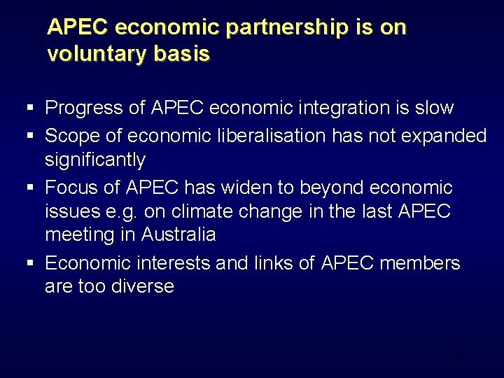 APEC economic partnership is on voluntary basis § Progress of APEC economic integration is