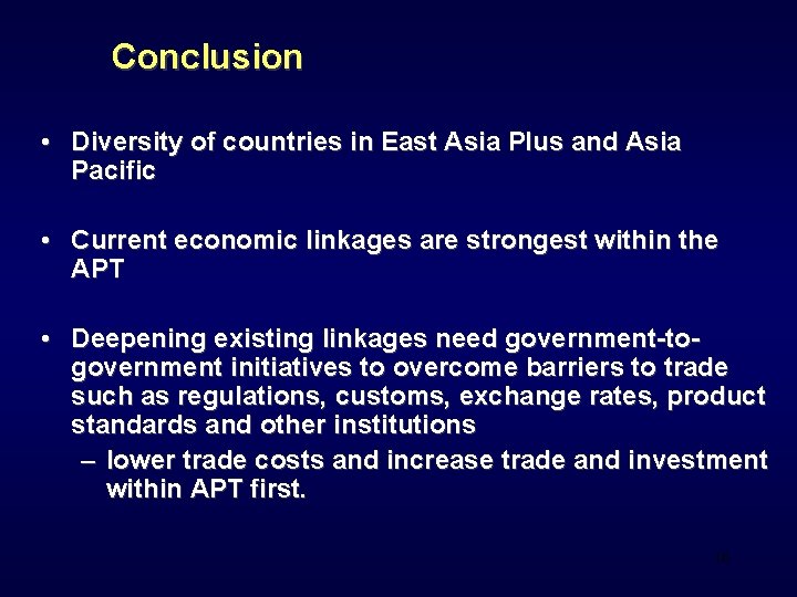 Conclusion • Diversity of countries in East Asia Plus and Asia Pacific • Current
