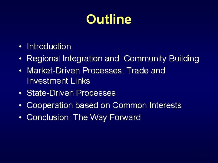 Outline • • • Introduction Regional Integration and Community Building Market-Driven Processes: Trade and